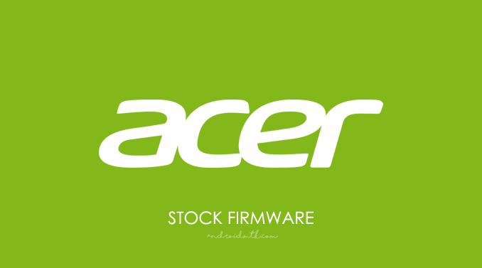 Acer Stock ROM Firmware
