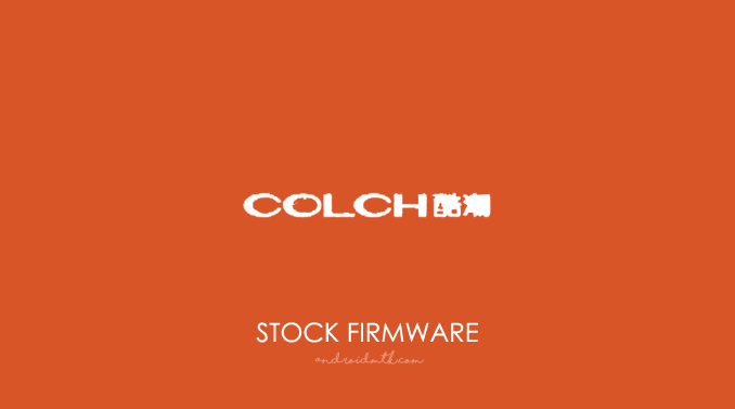 Colch Stock ROM Firmware