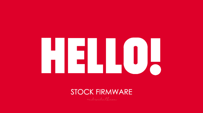 Hello Stock Rom Firmware