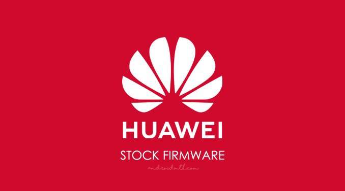 Download Huawei Stock ROM for all models (Latest Firmware)