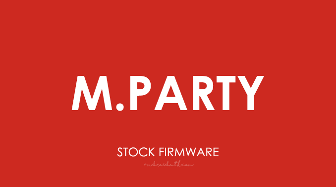 M.Party Stock ROM Firmware
