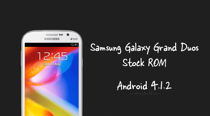 Samsung Galaxy Grand Duos ROM Android 4.1.2