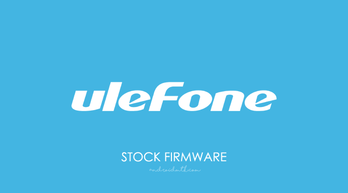 Ulefone Stock Rom Firmware